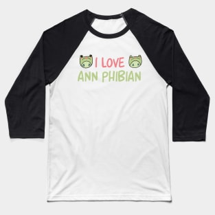 I love Ann Phibian Baseball T-Shirt